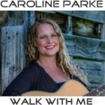 Caroline Parke Walk With Me