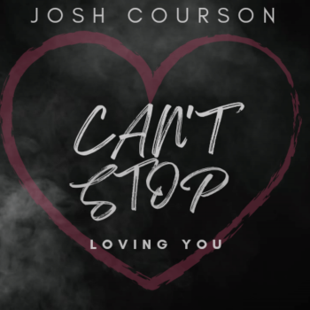 Georgia Native Josh Courson Releases Single “Can’t Stop Loving You” From Upcoming EP